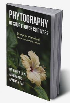 PHYTOGRAPHY OF SHOE FLOWER CULTIVARS : Description of 10 Selected Hibiscus rosa-sinensis L. Cultivars