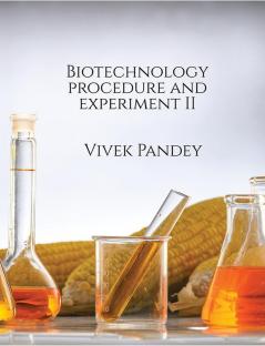 Biotechnology procedure and experiment II : Volume II