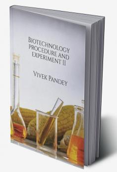 Biotechnology procedure and experiment II : Volume II