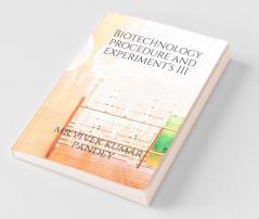 Biotechnology Procedure And Experiment'S Iii : Volume Iii