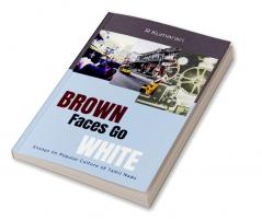 BROWN FACES GO WHITE : Essays on Popular Culture of Tamil Nadu