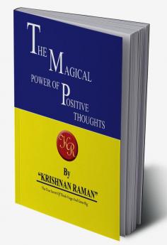 THE MAGICAL POWER OF POSITIVE THOUGHTS : THE TRUE SECRET OF THINK HUGE AND GROW BIG