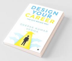 Design Your Career: The Kcc Matrix Way