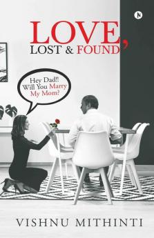 Love Lost And Found: Hey Dad!! Will You Marry My Mom?