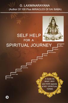 Self Help for a Spiritual Journey : A Guide on What Why and How Aspects of Key Spiritual Terms