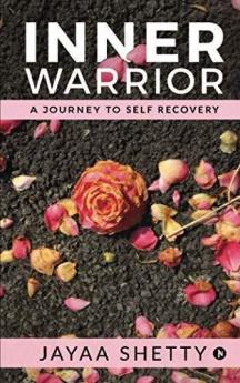 Inner Warrior : A Journey to Self Recovery