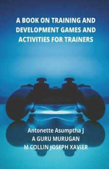 A Book On Training And Development Games And Activities For Trainers