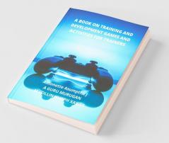 A Book On Training And Development Games And Activities For Trainers