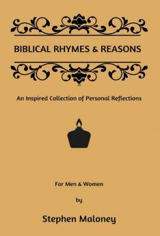 Biblical Rhymes & Reasons: An Inspired Collection of Personal Reflections