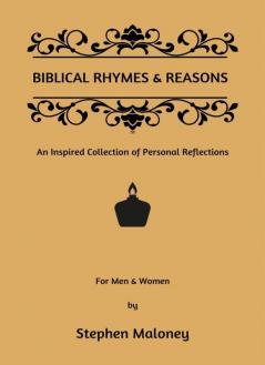 Biblical Rhymes & Reasons: An Inspired Collection of Personal Reflections