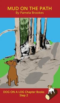 Mud On The Path Chapter Book: Sound-Out Phonics Books Help Developing Readers including Students with Dyslexia Learn to Read (Step 2 in a Systematic ... Books): 6 (Dog on a Log Chapter Books)