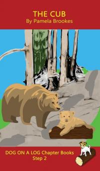 The Cub Chapter Book: Sound-Out Phonics Books Help Developing Readers including Students with Dyslexia Learn to Read (Step 2 in a Systematic Series ... Books): 10 (Dog on a Log Chapter Books)