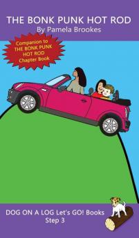 The Bonk Punk Hot Rod: Sound-Out Phonics Books Help Developing Readers including Students with Dyslexia Learn to Read (Step 3 in a Systematic Series ... Books): 13 (Dog on a Log Let's Go! Books)