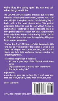 The Swing Gate: Sound-Out Phonics Books Help Developing Readers including Students with Dyslexia Learn to Read (Step 5 in a Systematic Series of Decodable Books): 25 (Dog on a Log Let's Go! Books)