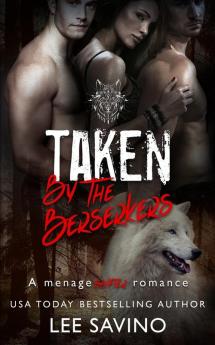 Taken by the Berserkers: A ménage shifter romance: 3 (Berserker Saga)