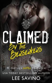 Claimed by the Berserkers: A ménage shifter romance: 5 (Berserker Saga)