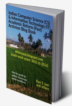 Indian Computer Science (CS) &amp; Information Technology (IT) Academic Reform (Past) Activism Blog Book : eklavyasai.blogspot.com (main work years: 2011 to 2014)