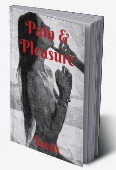 Pain and Pleasure