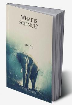 What is science : Unit-1 Module-1