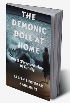 The Demonic Doll At Home : Part-1: Pleasant Time In Family