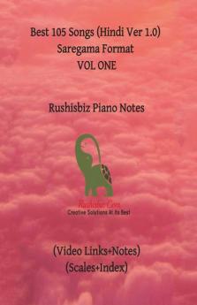 Best 105 Songs (Hindi Ver 1.0) Saregama Format - Vol One: Rushisbiz Piano Notes - (Video Links+Notes) (Scales+Index)