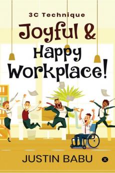 Joyful &amp; Happy Workplace! : 3C Technique