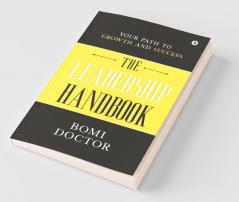 The Leadership Handbook : Your Path To Growth And Success
