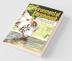 Environmental Enrichment : A Prospective Of Captive Felid Management