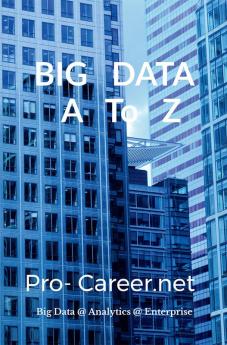 Big Data : A To Z : Big Data @Analytics@Enterprise Solutions