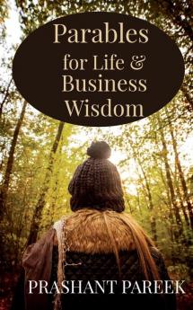Parables for Life &amp; Business Wisdom