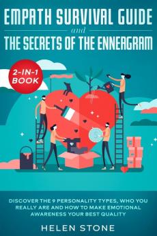 Empath Survival Guide and The Secrets of The Enneagram 2-in-1 Book: Discover The 9 Personality Types Who You Really Are and How to Make Emotional Awareness Your Best Quality