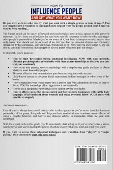 How to Influence People and Get What You Want Now: Become The Person Everybody Listens to by Mastering the Art of Influence & Manipulation. Learn How to Persuade Your Partner Boss or Colleagues