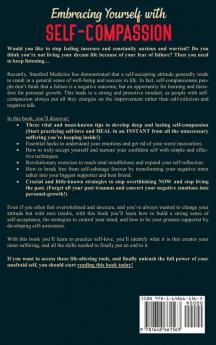 Embracing Yourself with Self-Compassion: Stop Being Your Own Antagonist Take a Deep Look at Yourself Let Go of The Past Mistakes Embrace a Positive Beginning and Learn The Peace of Self-Acceptance
