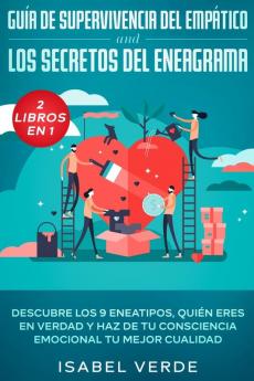 Guía de supervivencia del empático y los secretos del eneagrama 2 libros en 1: Descubre los 9 eneatipos quién eres en verdad y haz de tu consciencia emocional tu mejor cualidad