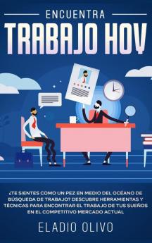 Encuentra trabajo hoy: ¿Te sientes como un pez en medio del océano de búsqueda de trabajo? Descubre herramientas y técnicas para encontrar el trabajo de tus sueños en el competitivo mercado actual