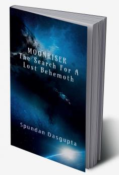 MOONRISER : THE SEARCH FOR A LOST BEHEMOTH