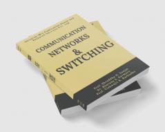 COMMUNICATION NETWORKS AND SWITCHING