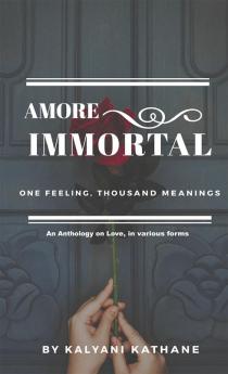 Amore Immortal : One Feeling Thousand Meanings