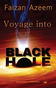 Voyage into a Blackhole with Faizan Azeem.