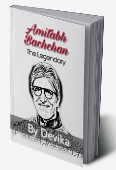 Amitabh Bachchan : The Legendary