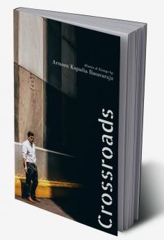 Crossroads : Stories &amp; Essays by Armeen Kapadia Basavaraju