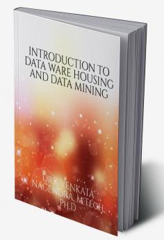 INTRODUCTION TO DATA WARE HOUSING AND DATA MINING