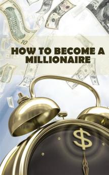 How to Become  A Millionaire