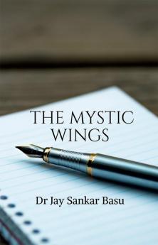 THE MYSTIC WINGS (B &amp; W) : An Anthology of Poems