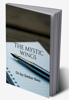 THE MYSTIC WINGS (B &amp; W) : An Anthology of Poems