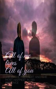All Of Me Loves All Of You : She Is The Prettiest And Most Happiest Girl In His Presence