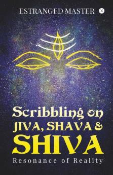 Scribbling On Jiva Shava And Shiva	 : Resonance Of Reality