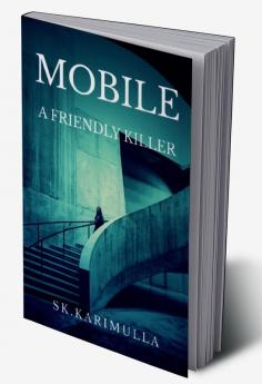 MOBILE : A Friendly Killer