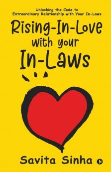 Rising-In-Love With Your In-Laws Unlocking The Code To Extraordinary Relationship With Your In-Laws