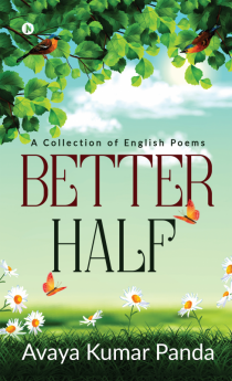 BETTER HALF : A COLLECTION OF ENGLISH POEMS